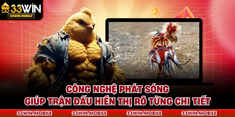 Công nghệ phát sóng giúp trận đấu hiển thị rõ từng chi tiết